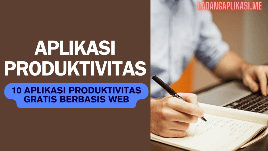 10 Aplikasi Produktivitas Gratis Berbasis Web