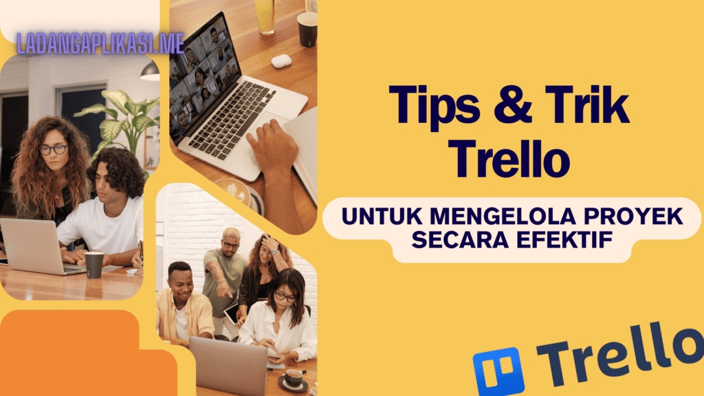 10 Tips Aplikasi Trello Untuk Mengelola Proyek Secara Efektif