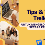 10 Tips Aplikasi Trello Untuk Mengelola Proyek Secara Efektif