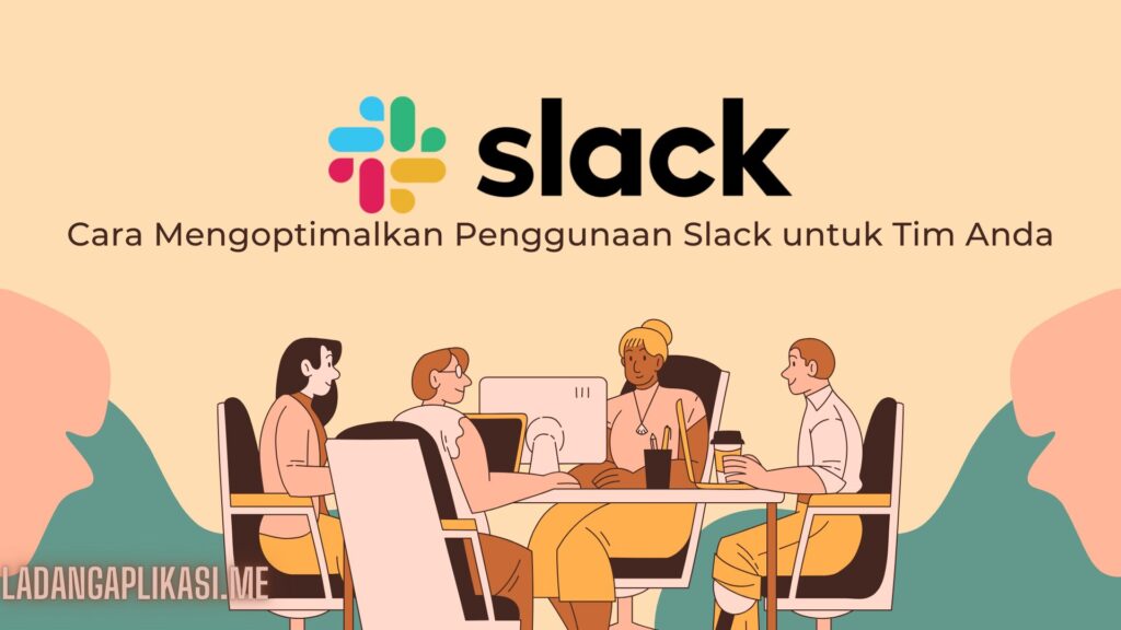 Cara Mengoptimalkan Penggunaan Slack untuk Tim Anda