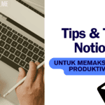 Trik Notion Untuk Memaksimalkan Produktivitas