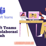 Tips dan Trik Microsoft Teams untuk Kolaborasi Jarak Jauh