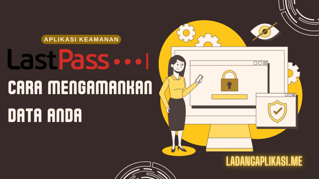 Cara Mengamankan Data Anda dengan LastPass