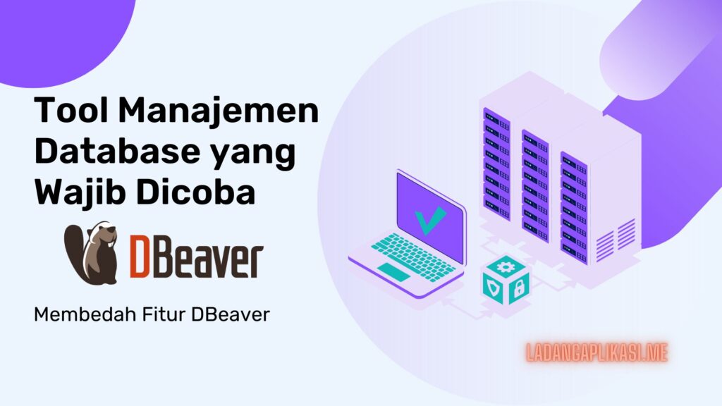 Membedah Fitur DBeaver Alat Manajemen Database yang Wajib Dicoba!