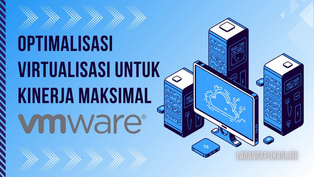 Panduan VMware Optimalisasi Virtualisasi untuk Kinerja Maksimal