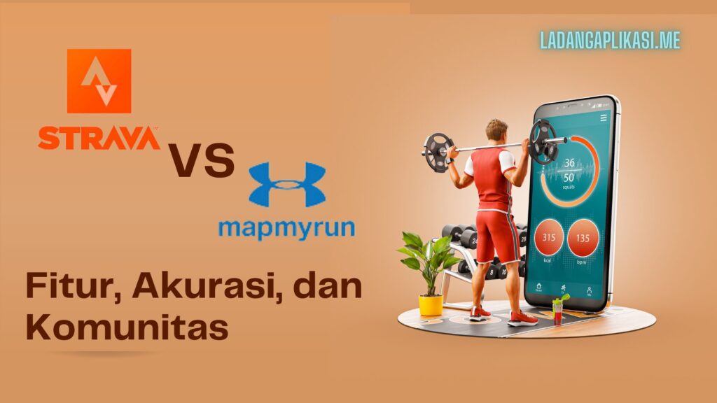 Perbandingan Strava vs MapMyRun: Fitur, Akurasi, dan Komunitas