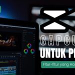 CapCut untuk Pemula Fitur-fitur yang Harus Kamu Coba!