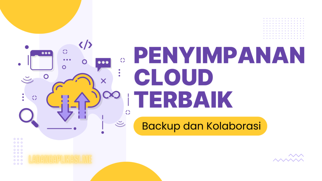 Penyimpanan Cloud Terbaik: Backup dan Kolaborasi