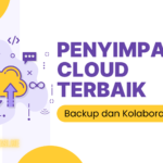 Penyimpanan Cloud Terbaik: Backup dan Kolaborasi