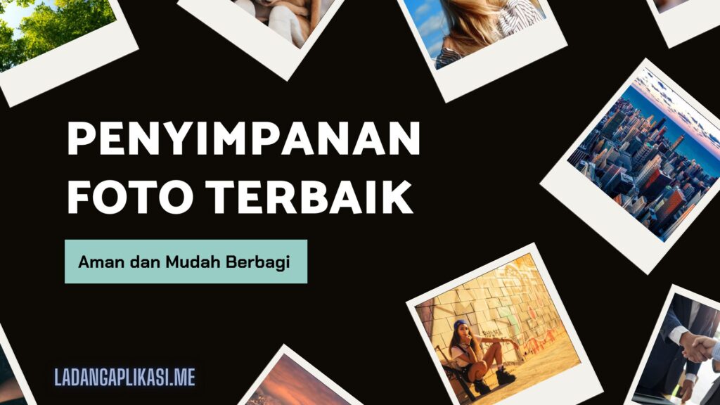 Penyimpanan Foto Terbaik: Aman dan Mudah Berbagi