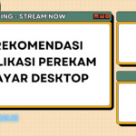 Rekomendasi Aplikasi Perekam Layar Desktop